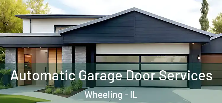  Automatic Garage Door Services Wheeling - IL