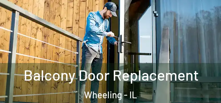  Balcony Door Replacement Wheeling - IL