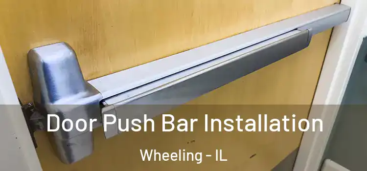 Door Push Bar Installation Wheeling - IL
