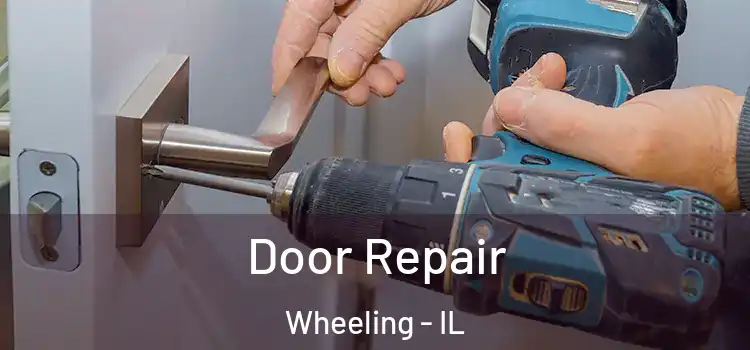Door Repair Wheeling - IL