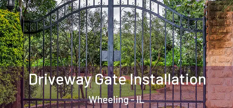 Driveway Gate Installation Wheeling - IL