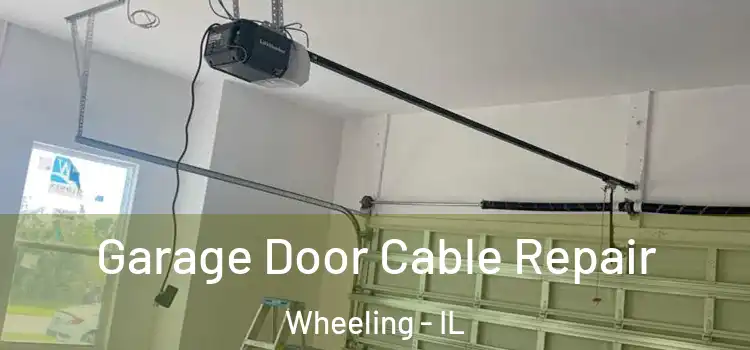  Garage Door Cable Repair Wheeling - IL
