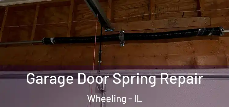  Garage Door Spring Repair Wheeling - IL