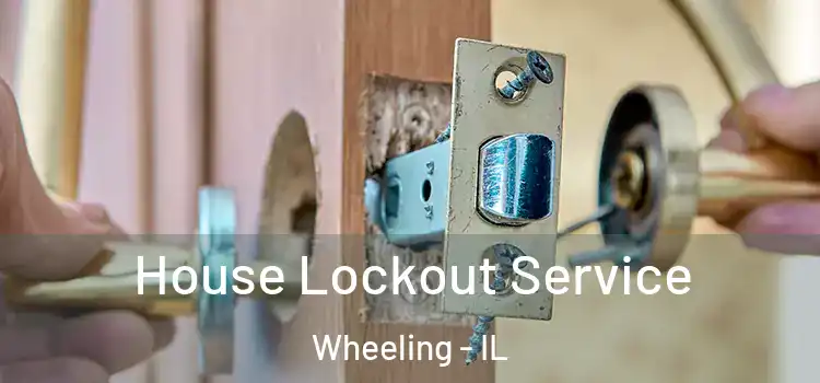 House Lockout Service Wheeling - IL