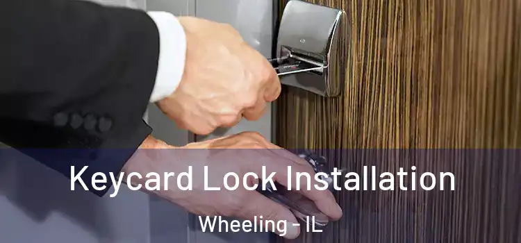 Keycard Lock Installation Wheeling - IL
