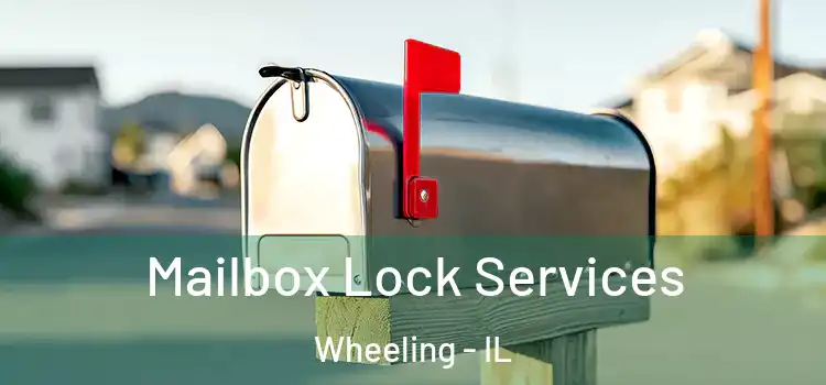  Mailbox Lock Services Wheeling - IL