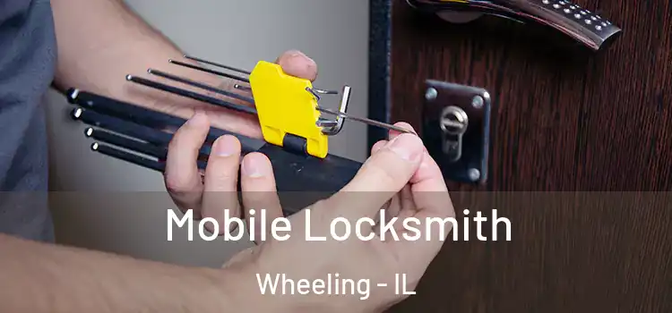 Mobile Locksmith Wheeling - IL