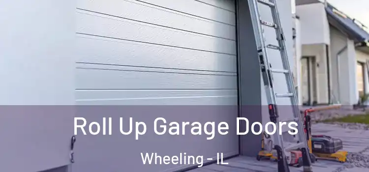  Roll Up Garage Doors Wheeling - IL