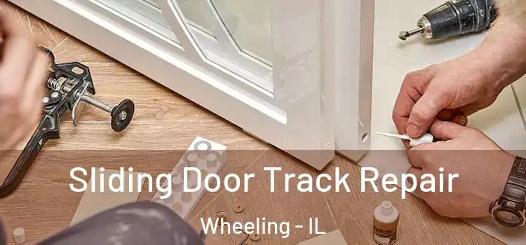 Sliding Door Track Repair Wheeling - IL