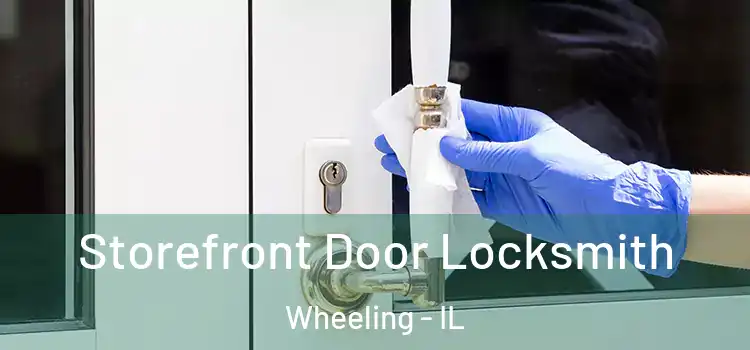 Storefront Door Locksmith Wheeling - IL